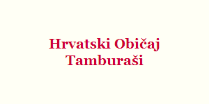 Hrvatski Običaj Tamburasi